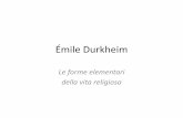 Émile Durkheim - dcuci.univr.it · •Le forme elementari della vita religiosa, 1912 •“Una religione è un sistema solidale di credenze e pratiche relative a cose sacre, cioè