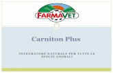 Carniton Plus - farmavet.it · liquido che può essere utilizzato in tutte le specie animali, compresi cani e ... La Carnitina è un aminoacido concentrato soprattutto a livello muscolare