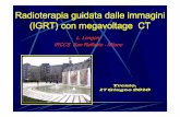 Radioterapia guidata dalle immagini (IGRT) con megavoltage CT Radiante_17-06... · Radioterapia guidata dalle immagini (IGRT) con megavoltage CT L. Longoni IRCCS San Raffaele -Milano
