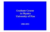1986-2003 University of Pisa in Physics Graduate Course · picasso luigi ettore p.o. fis/01 ge pierazzini ... r. pozzoli cornolti, konishi pegoraro lelli simone m. caselli, m. maggiore