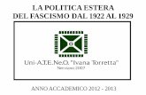 LA POLITICA ESTERA DEL FASCISMO DAL 1922 AL 1929 · Do ut des. L'Italia di oggi ... “Il fascismo, per quanto riguarda in generale l'avvenire e lo sviluppo ... è il sunto di una
