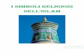 I SIMBOLI RELIGIOSI … · L’ISLAM è la religione della sottomissione a Dio. Storicamente esso ebbe inizio in Arabia, nel secolo VII dell’era cristiana, con il profeta Muhammad,
