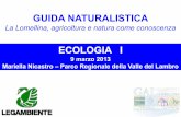 GUIDA NATURALISTICA ECOLOGIA I - legambiente.it · GUIDA NATURALISTICA La Lomellina, agricoltura e natura come conoscenza ECOLOGIA I 9 marzo 2013 Mariella Nicastro – Parco Regionale