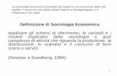 Definizione di Sociologia Economicascienzepolitiche.unical.it/bacheca/archivio/materiale/1720... · (Weber) La reciprocità 2. 24 ... tra economia e sociologia Per istituzioni si