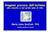 Diagnosi precoce dell’Autismo - sipps.it · Alla nascita, 1, 3 e 6 mesi i neonati verranno video-e audio-registrati e i movimenti spontanei e il pianto verranno analizzati per l’elaborazione