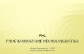 Programmazione Neurolinguistica - IIIa ott studenti/slide dispense 2017/2017-10... · PROGRAMMAZIONE NEUROLINGUISTICA PNL Giorgia Franceschini –2017 giorgia.franceschini@gmail.com