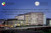 “Studiare il sistema immunitario per capire come meglio … · In 2016, INGM has reached 100 researchers and more than 70 papers have been published in the most important scientific