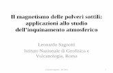 Il magnetismo delle polveri sottili: applicazioni allo ... · Il magnetismo delle polveri sottili: applicazioni allo studio dell’inquinamento atmosferico Leonardo Sagnotti - SIF