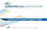 atletica comunicati Supplemento al n. 1-3/2013 di ... · REGOLAMENTO TECNICO INTERNAZIONALE PER LE GARE DI ATLETICA LEGGERA In vigore dal 1° Novembre 2013 2014-15