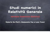 Studi numerici in Relatività Generale - unipr.it · Studi numerici in Relatività Generale Roberto De Pietri, Alessandra Feo e Luca Franci Astroﬁsica Relativistica (Numerica) 1.