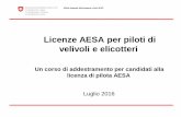 Licenze AESA per piloti di velivoli e elicotteri · La Svizzera ha chiesto di aderire allʼAESA nel 2005 ed è entrata a far parte dellʼassociazione a pieno titolo nel 2006. Lʼadesione