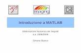 Introduzione a MATLAB - boccignone.di.unimi.itboccignone.di.unimi.it/PMP_2013_files/MatlabElaborazioneSegnali.pdf · Introduzione a MATLAB Elaborazione Numerica dei Segnali a.a. 2008/2009