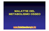 MALATTIE DEL METABOLISMO OSSEO - Fisiokinesiterapia ... · Ossea Riassorbimento Osseo Urine • Crosslinks urinari del collageno ... • Anomalie ereditarie o acquisite del metabolismo