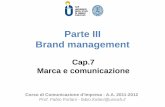 Parte III Brand management - Dipartimento di Studi ... · o di un gruppo di venditori per differenziarli da quelli dei ... (nome, logo, segno, simbolo o una ... La marca verbale •
