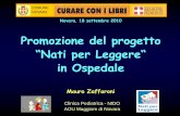 Promozione del progetto - ASL Novara · Novara, 18 settembre 2010 Promozione del progetto “Nati per Leggere“ in Ospedale Mauro Zaffaroni Clinica Pediatrica - NIDO AOU Maggiore