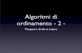 Algoritmi di ordinamento - 2 - micc.unifi.it di... · • Heapsort ha stessa complessità computazionale ma è O(1) per lo spazio ausiliario • E’ implementato come algoritmo standard