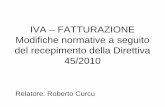 RECEPIMENTO DIRETTIVA 45/2010 - confindustria.tn.it · IVA – FATTURAZIONE Modifiche normative a seguito del recepimento della Direttiva 45/2010 Relatore: Roberto Curcu