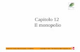 Capitolo 12 Il monopolio - uniba.it · POLITICA ECONOMICA NEI CONFRONTI DEL MONOPOLIO NATURALE ¾Le autorità di politica economica possono intervenire in diversi modi per affrontare