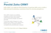 Perché Zoho CRM? - sooite.it · Zoho CRM* è un software cloud-based per la gestione delle vostre vendite e delle attività di marketing e assistenza clienti in un’unica piattaforma.