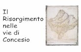 Il Risorgimento vie di - diesse.org · Risorgimento nelle vie di Concesio . Silvio Pellico Silvio Pellico nacque a Saluzzo nel 1789. ... vari moti e per questo visse gran parte della