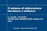 Il sistema di elaborazione Hardware e software - webalice.it · Copyright © Istituto Italiano Edizioni Atlas Software Open Source • (sorgente aperto): software liberamente ...