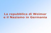 La repubblica di Weimar e il Nazismo in Germania e filosofia/presentazioni/nazismo.pdf · Ingresso della Germania nella Società delle Nazioni. La crisi del 1929 •Gli effetti della