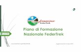 Piano di Formazione Nazionale FederTrek · 2018-03-16 · 01 –Corso di Escursionismo 02 –Qualifica A.E.V. ... • consiste in una uscita di gruppo con valutazione individuale