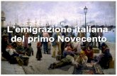 L'emigrazione italiana del primo Novecento · 1901-1905 2.770.000 2.287.000 473.000 544.000 - 2.226.000 1906-1910 3.256.000 2.658.000 598.000 1.000.000 - 2.256.000 ... La prima guerra