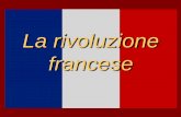 La rivoluzione francese - mwety.files.wordpress.com · Le grandi fasi della Rivoluzione La rivoluzione francese è un processo che si snoda nell‟arco di un decennio (1789-1799).