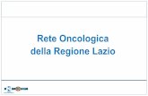 Rete Oncologica della Regione Lazio - dossetti.it · delle esigenze del paziente, inclusi gli aspetti clinici e ... •Formulare il Piano Strutturale di Macroarea: individuare i servizi