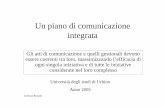 Un piano di comunicazione integrata - lingue.uniurb.it di Comunicazione.pdf · Lorenza Rossini Un piano di comunicazione integrata Gli atti di comunicazione e quelli gestionali devono