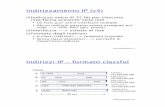 Indirizzi IP - formato classful Indirizzamento IP (v4)becchett/reti2/slide/indirizzamento.pdf · interfaccia presente nella rete "Un host puoÕ avere interfacce multiple ... alla