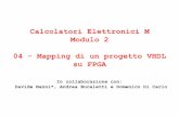 Calcolatori Elettronici M Modulo 2 04 - Mapping di un progetto … - Mapping_di... · 4 Nel corso di questa presentazione verrà descritto il progetto VHDL che si intende sintetizzare