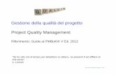 Gestione della qualità del progetto Project Quality Management · Analisi e monitoraggio del processo Competenza delle risorse … Gestione del rischio Gestione del progetto di sviluppo