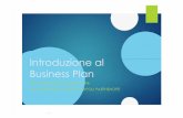 Introduzione al Business Plan - Start Cup …. Cosa è il Business Plan? E’ un documento che esprime l’idea imprenditoriale, chiarendo scopo e struttura della nuova impresa Fornisce