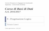 Corso di Basi di Dati - Università di Romacatarci/slides/BD/9-Progettazione_Logica.pdf · 4 Basi di Dati 16/17 9 – Progettazione Logica Ristrutturazione dello schema E -R Traduzione