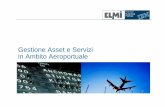 Gestione Asset e Servizi in Ambito Aeroportuale · Tecnologia abilitante Geo-enablementdegli asset e degli eventi ad essi associati • Visualizzazione di asset ed attività – “puntuali”