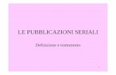 LE PUBBLICAZIONI SERIALI - e... · PDF fileMANUALI DI RIFERIMENTO • Regole italiane di catalogazione : REICAT / a cura della Commissione permanente per la revisione delle regole