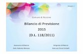 Bilancio di Previsione 2015 (D.L. 118/2011) · Bilancio di Previsione 2015 (D.L. 118/2011) Comune di Riccione Assessore al Bilancio Dott. Roberto Monaco Dirigente al Bilancio Dott.ssa