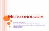 Metafonologia - infanzia.myblog.itinfanzia.myblog.it/.../uploads/sites/260751/2014/03/metafonologia.pdf · Luciana Ventriglia Docente specializzata in pedagogia clinica ... dei suoni