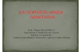LA SORVEGLIANZA SANITARIA - izsto.it · LA SORVEGLIANZA SANITARIA Dott. Filippo BALSAMELLI Specialista in Medicina del Lavoro Medico Competente Istituto Zooprofilattico Piemonte,