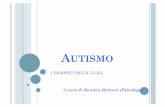 AUTISMO - Benevento · AUTISMO L’autismo è una sindrome cerebrale complessa che coinvolge molti aspetti dello sviluppo dei bambini, incluso il modo di parlare, di giocare e di