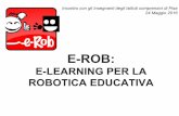 ROBOTICA EDUCATIVA E-LEARNING PER LA Incontro con gli ... · - ruolo passivo del bambino ... (Papert) e del Costruttivismo (Piaget).... manipolare oggetti concreti rende l’apprendimento