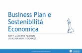Business Plan e Sostenibilità Economica · Business Plan e Sostenibilità Economica DOTT. ALBERTO PARENTI (FUNZIONARIO FIDICOMET) FAI LA MOSSA GIUSTA PER DIVENTARE IMPRENDITORE 2017