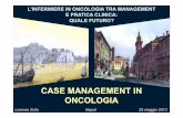 L’INFERMIERE IN ONCOLOGIA TRA MANAGEMENT E … Zullo.pdf · oncologico. case management in oncologia 1CM in ogni fase del continuum di cura risponde alla logica ... terapeutiche