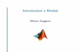 Introduzione a Matlab - diptem.unige.it · Introduzione aMatlab Matlab • Matlab (MATrix LABoratory) `e un ambiente di sviluppo interattivo per il calcolo scientiﬁco. L’elemento