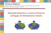 Obesità infantile e rischio di futuro sviluppo di ... · Obesità infantile e rischio di futuro sviluppo di disfunzione renale Chiara Mameli Clinica Pediatrica, Ospedale V. Buzzi,
