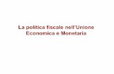 La politica fiscale nell’Unione Economica e Monetaria · – L’instaurazione della moneta unica, ... confronti della moneta di un qualsiasi altro Stato membro. 4. Livelli dei