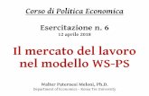 12 aprile 2018 Il mercato del lavoro nel modello WS …host.uniroma3.it/centri/jeanmonnet/pdf/Es. 6 - WS-PS (26...Corso di Politica Economica Esercitazione n. 6 12 aprile 2018 Il mercato