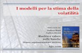 I modelli per la stima della volatilità - lumsa.it 07.pdf · Slides tratte da: Andrea Resti Andrea Sironi Rischio e valore nelle banche ... •Se la costante è più vicina a uno,
